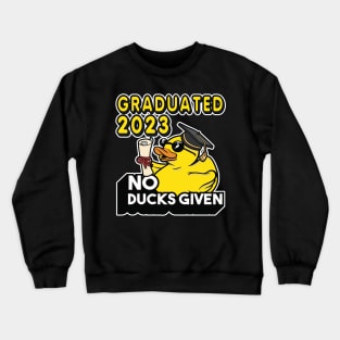 No Ducks Given - Graduated 2023 Graduation Crewneck Sweatshirt